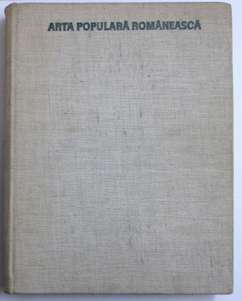 ARTA POPULARA ROMANEASCA de PAUL PETRESCU ... NICOLAE ALEXANDRU MIRONESCU , 1969