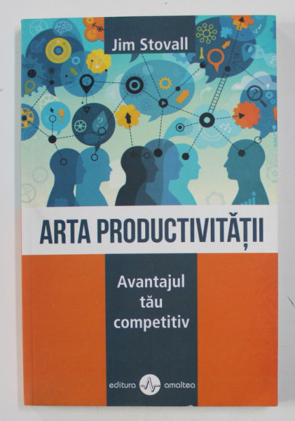 ARTA PRODUCTIVITATII -  AVANTAJUL TAU COMPETITIV de JIM STOVALL , 2019 * PREZINTA HALOURI DE APA