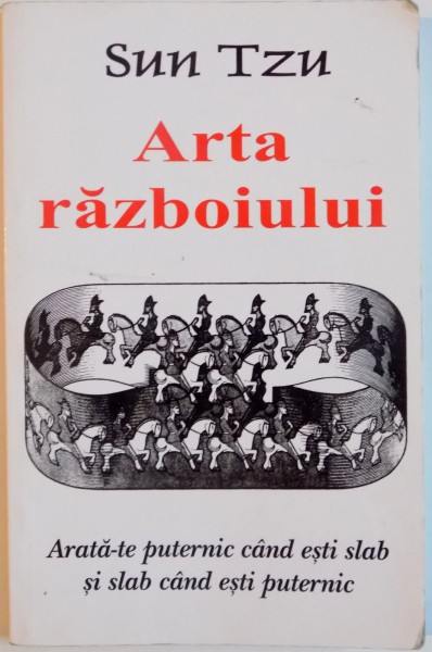 ARTA RAZBOIULUI, ARATA-TE PUTERNIC CAND ESTI SLAB SI SLAB CAND ESTI PUTERNIC de SUN TZU