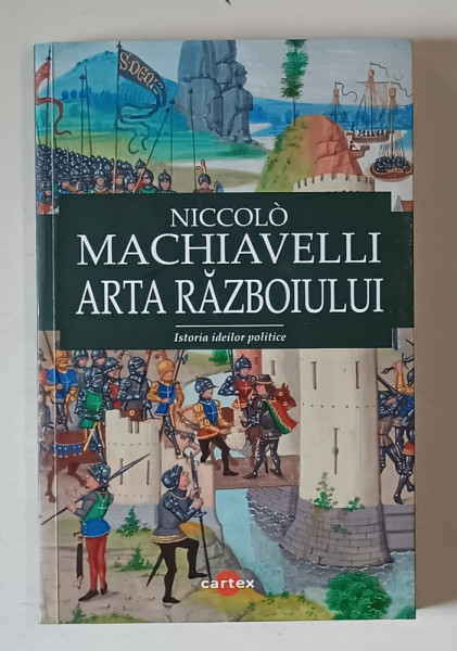 ARTA RAZBOIULUI , ISTORIA IDEILOR POLITICE de NICCOLO MACHIAVELLI , 2025