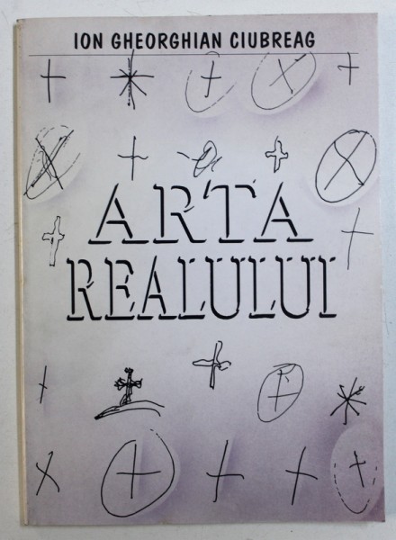 ARTA REALULUI - versuri  de ION GHEORGHIAN CIUBREAG , desene de HORIA BERNEA , 1998 , DEDICATIE*