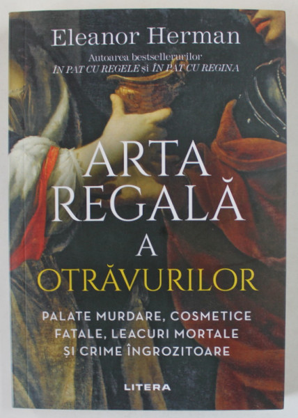 ARTA REGALA A OTRAVURILOR de ELEANOR HERMAN , PALATE MURDARE ...CRIME INGROZITOARE , 2023