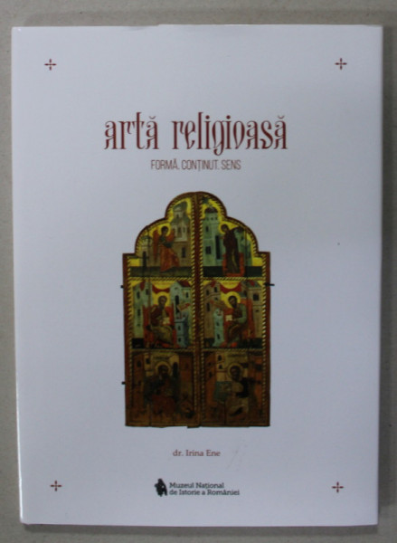 ARTA RELIGIOASA , FORMA , CONTINUT , SENS de dr . IRINA ENE , 2023