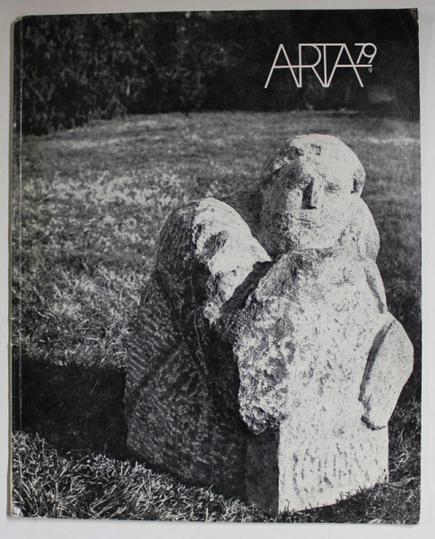 ARTA , REVISTA A UNIUNII ARTISTILOR PLASTICI DIN R.S.R. , NR. 9 , CONTINE SI UN ARTICOL DEDICAT LUI C. BRANCUSI ,   1979