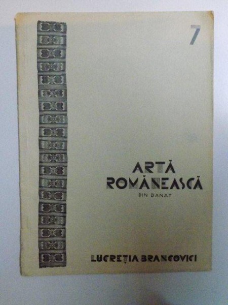 ARTA ROMANEASCA DIN BANAT , VOL. VII de LUCRETIA BRANCOVICI , 1930
