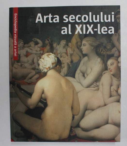 ARTA SECOLULUI AL XIX -LEA , EDITIE IN ROMAN , GERMANA , GREACA , ENGLEZA , 2010