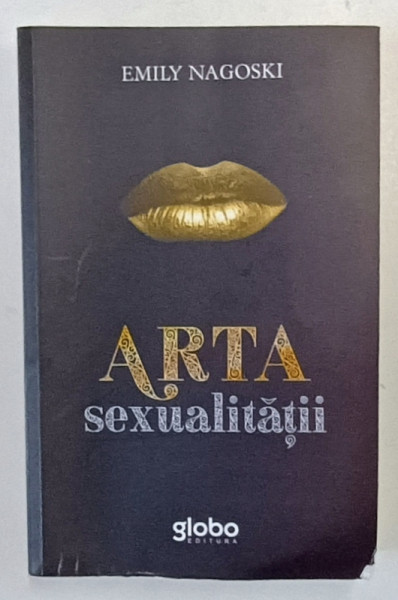 ARTA SEXUALITATII de EMILY NAGOSKI , 2019 *MICI DEFECTE