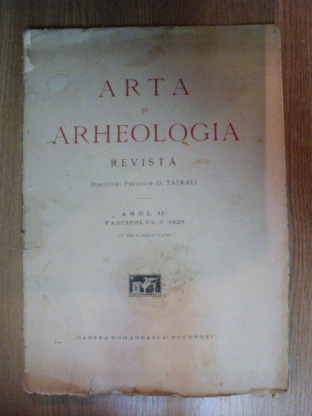 ARTA SI ARHEOLOGIA de O. TAFRALI , ANUL II , FASCICOLUL 3 , 1929