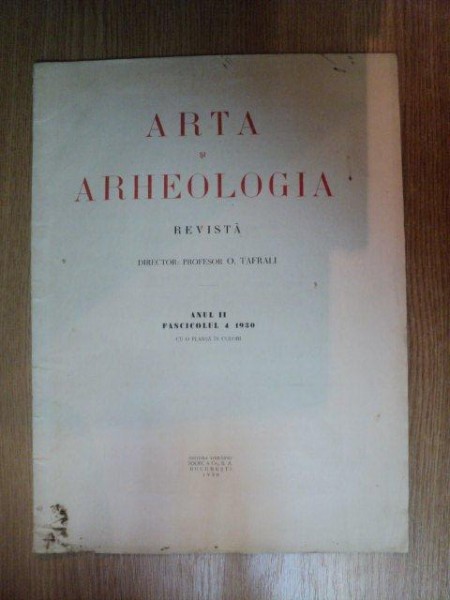 ARTA SI ARHEOLOGIA de O. TAFRALI , ANUL II , FASCICOLUL 4 , 1930