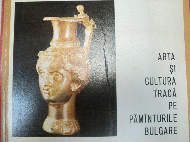 ARTA SI CULTURA TRACA PE PAMINTURILE BULGARE  1979