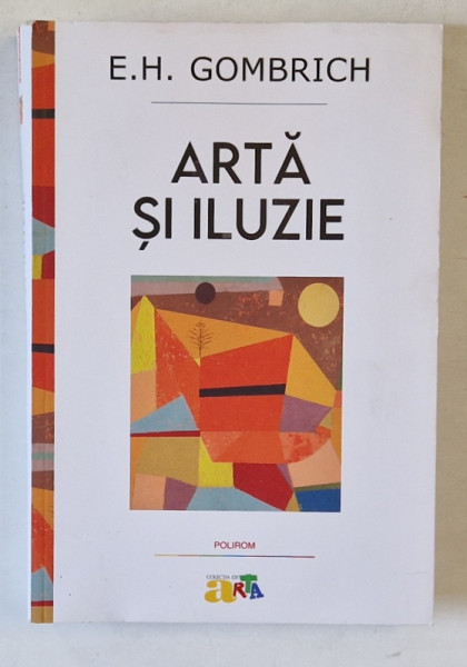 ARTA SI ILUZIE , STUDIU DE PSIHOLOGIE A REPREZENTARII PICTURALE de E. H. GOMBRICH , 2023