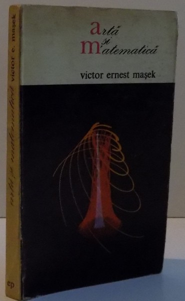 ARTA SI MATEMATICA de VICTOR ERNEST MASEK , 1972
