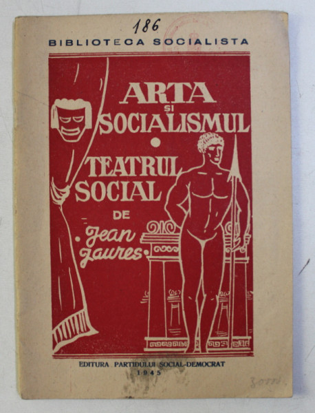 ARTA SI SOCIALISMUL - TEATRUL SOCIAL de JEAN JAURES , 1945