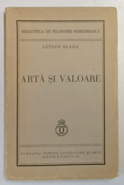 ARTA SI VALOARE de LUCIAN BLAGA , Bucuresti 1939