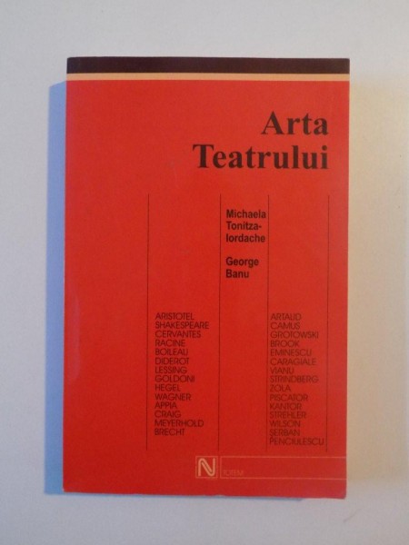 ARTA TEATRULUI de MICHELA TONITZA - IORDACHE , GEORGE BANU , EDITIA A II - A  , 2004