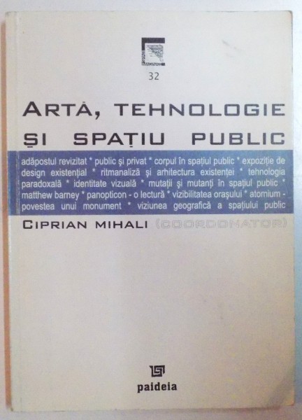 ARTA , TEHNOLOGIE SI SPATIU PUBLIC de CIPRIAN MIHALI ,  2005 *PREZINTA SUBLINIERI IN TEXT