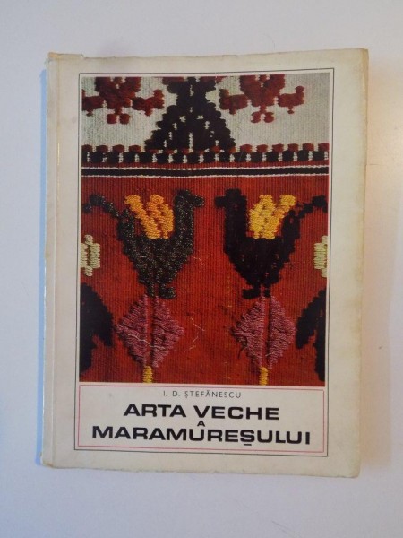 ARTA VECHE A MARAMURESULUI de I.D. STEFANESCU , 1968