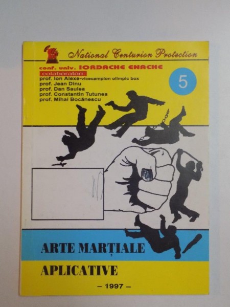 ARTE MARTIALE APLICATIVE , NR 5 de IORDACHE ENACHE, ION ALEXE... MIHAI BOCANESCU , 1997