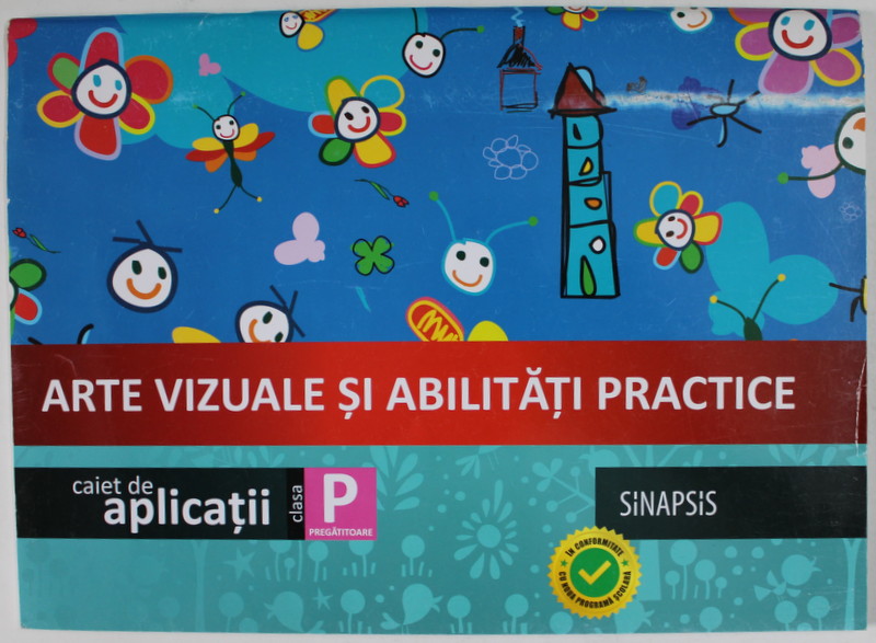 ARTE VIZUALE SI ABILITATI PRACTICE , CAIET DE APLICATII , CLASA PREGATITOARE , 2014