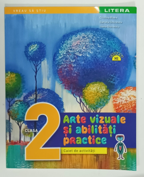 ARTE VIZUALE SI ABILITATI PRACTICE , CLASA A - 2 - A , CAIET DE ACTIVITATI de CRISTIAN RIZEA ...IOANA  STOICESCU , 2021