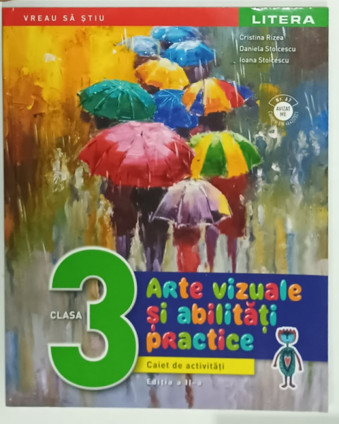 ARTE VIZUALE SI ABILITATI PRACTICE , CLASA A - 3 - A , CAIET DE ACTIVITATI de CRISTIAN RIZEA ...IOANA  STOICESCU , 2021