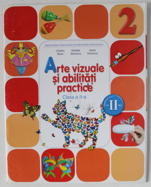 ARTE VIZUALE SI ABILITATI PRACTICE , MANUAL PENTRU CLASA A - II -A de CRISTINA RIZEA ...IOANA STOICESCU , 2015