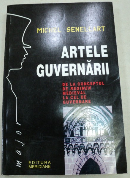 ARTELE GUVERNARII-MICHEL SENELLART,BUCURESTI 1998