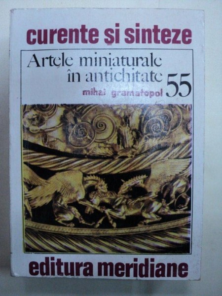 ARTELE MINIATURALE IN ANTICHITATE de MIHAI GRAMATOPOL  BUC. 1991