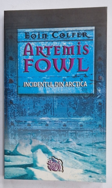 ARTEMIS FOWL , INCIDENTUL DIN ARCTICA de EOIN COLFER , 2005