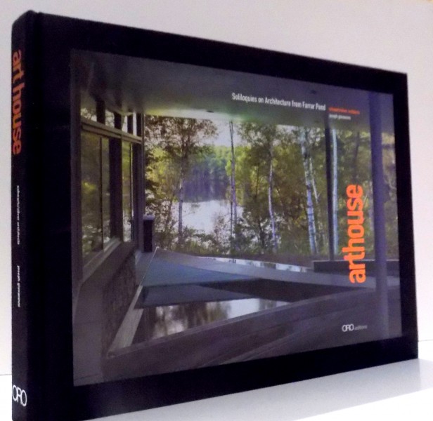 ARTHOUSE, SOLILOQUIES ON ARCHITECTURE FROM FARRAR POND by JOSEPH GIOVANINNI , 2007