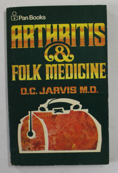 ARTHRITIS and FOLK MEDICINE by D.C. JARVIS , 1971