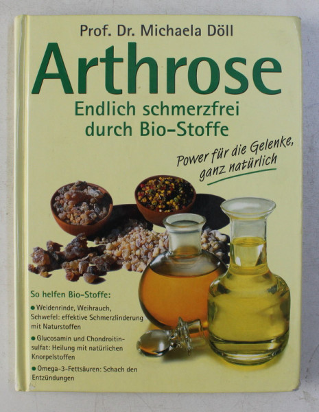 ARTHROSE - ENDLICH SCHMERZFREI DURCH BIO STOFFE von MICHAELA DOLL , 2003