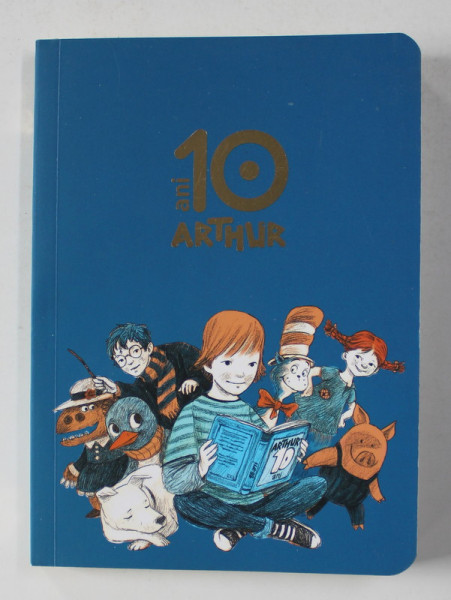 ARTHUR , 10 ANI , AGENDA , 2018