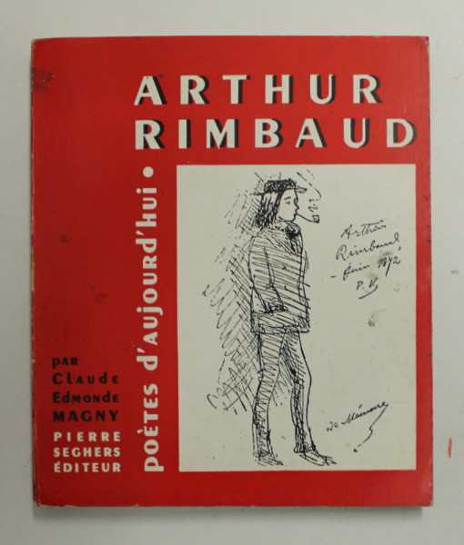 ARTHUR RIMBAUD , une etude par CLAUDE - EDMONDE MAGNY , 1967