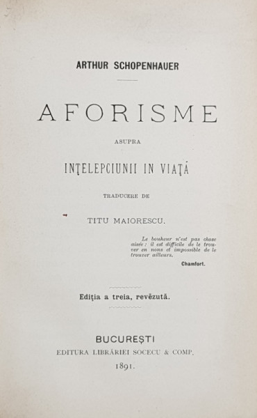 ARTHUR SCHOPENHAUER  - AFORISME ASUPRA INTELEPCIUNII IN VIATA , traducere de TITU MAIORESCU , 1891