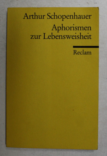 ARTHUR SCHOPENHAUER - APHORISMEN ZUR LEBENSWEISHEIT , heraus gegeben von ARTHUR HUBSCHER , 1994