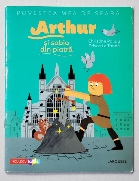 ARTHUR SI SABIA DIN PIATRA de CHRISTINE PALLUY , ilustratii de PRISCA LE TANDE , 2020