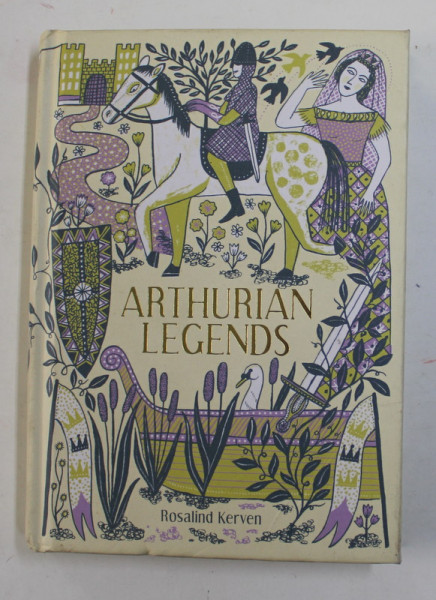 ARTHURIAN LEGENDS - RETOLD FROM MEDIEVAL TEXTS WITH EXTENDED NOTES by ROSALIND KERVEN , 2019