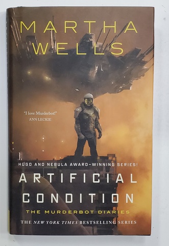ARTIFICIAL CONDITION  - THE MURDERBOT DIARIES by MARTHA WELLS , 2018