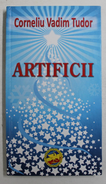 ARTIFICII - aforisme de CORNELIU VADIM TUDOR , 2010