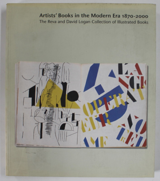 ARTIST 'S BOOKS IN THE MODERN ERA 1870 - 2000 by  ROBERT FLYNN JOHNSON  , THE REVA AND DAVID LOGAN COLLECTION OF ILLUSTRATED BOOKS , 2001