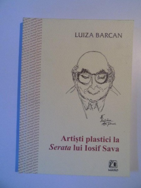 ARTISTI PLASTICI LA SERATA LUI IOSIF SAVA de LUIZA BARCAN , 2003 * DEDICATIE