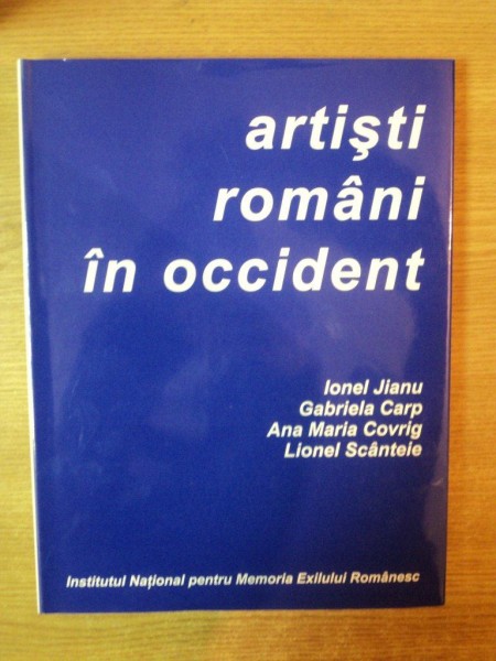ARTISTI ROMANI IN OCCIDENT de IONEL JIANU , 2005