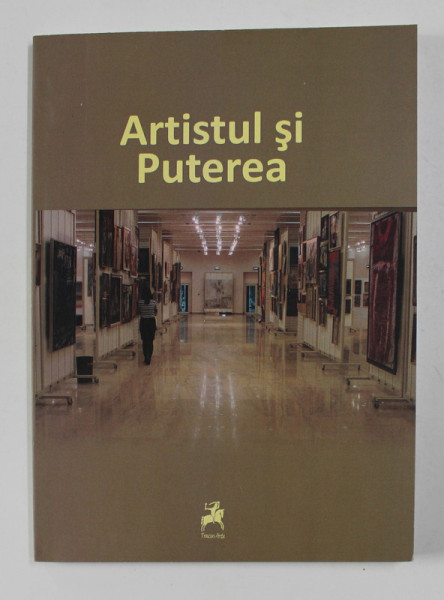 ARTISTUL SI PUTEREA - DOSARUL EXPOZITIEI , 2013