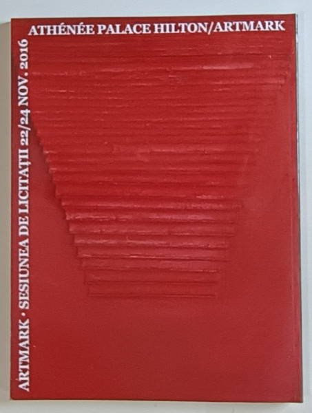 ARTMARK - SESIUNEA DE LICITATII 22 / 24 NOIEMBRIE . 2016
