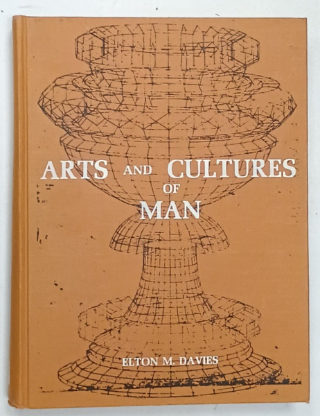 ARTS AND CULTURES OF MAN by ELTON M. DAVIES , 1972