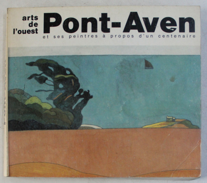 ARTS DE L ' OUEST , PONT - AVEN ET SES PEINTRES A PROPOS D ' UN CENTENAIRE , 1986