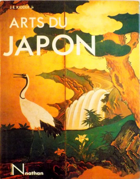 ARTS DU JAPON de J.E. KIDDER JR, 1985