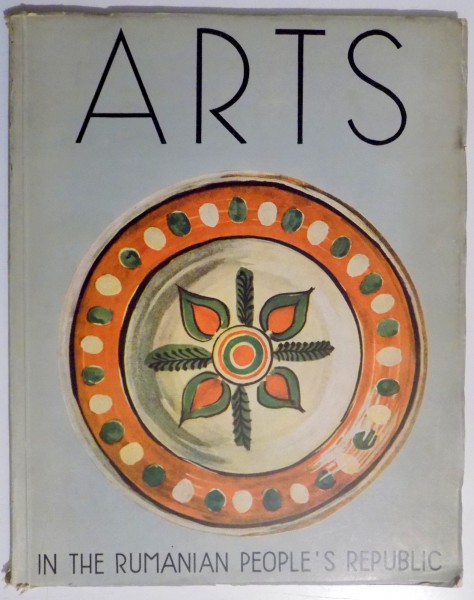 ARTS IN THE RUMANIAN PEOPLE'S REPUBLIC de CORNEL IRIMIE , 1958