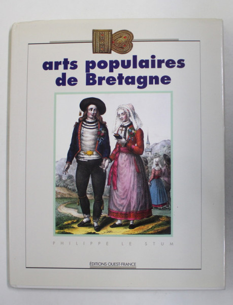 ARTS POPULAIRES DE BRETAGNE par PHILIPPE LE STUM , 1995
